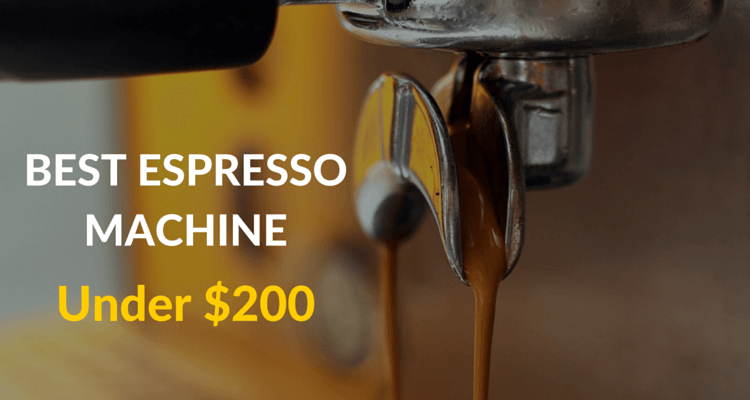 What's The Best Espresso Machine Under $200? Best Espresso Machine Under $200