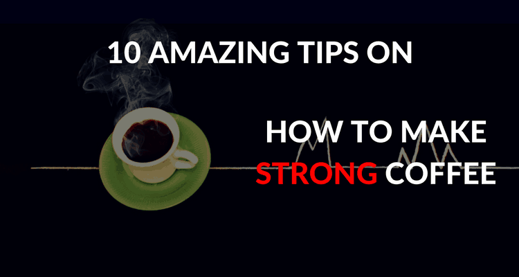 how-to-make-strong-coffee